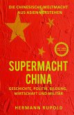 Supermacht China - Die chinesische Weltmacht aus Asien verstehen (eBook, ePUB)
