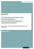 Die Entwicklung der Kirche unter Berücksichtigung des nicäno-konstantinopolitanischen Glaubensbekenntnisses Die Entwicklung der Kirche unter Berücksichtigung des nicäno-konstantinopolitanischen Glaubensbekenntnisses