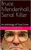 Bruce Mendenhall, Serial killer (eBook, ePUB)
