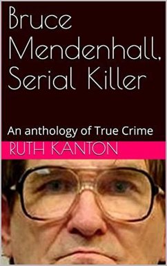 Bruce Mendenhall, Serial killer (eBook, ePUB) - Kanton, Ruth