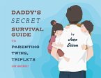 Daddy's Secret Survival Guide To Parenting Twins, Triplets or More (eBook, ePUB)