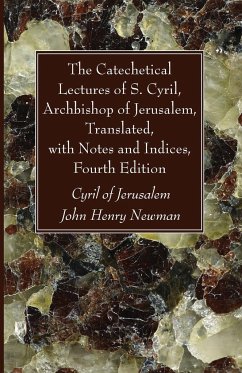 The Catechetical Lectures of S. Cyril, Archbishop of Jerusalem, Translated, with Notes and Indices, Fourth Edition - Cyril of Jerusalem