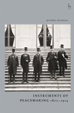 Instruments of Peacemaking 1870-1914 (eBook, ePUB) Instruments of Peacemaking 1870-1914 (eBook, ePUB)