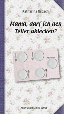 Mama, darf ich den Teller ablecken? (eBook, ePUB) - Orbach, Katharina