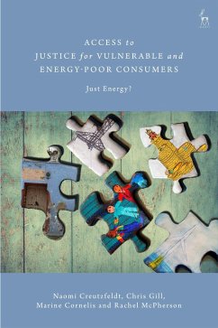 Access to Justice for Vulnerable and Energy-Poor Consumers (eBook, ePUB) - Creutzfeldt, Naomi; Gill, Chris; Cornelis, Marine; McPherson, Rachel