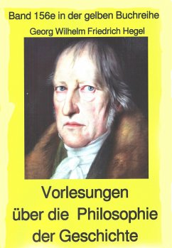 Georg Wilhelm Friedrich Hegel: Philosophie der Geschichte (eBook, ePUB) - Hegel, Georg Wilhelm Friedrich