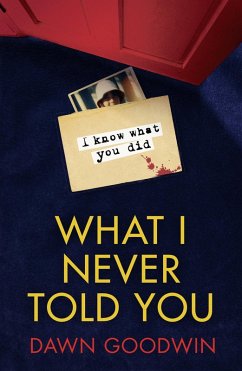 What I Never Told You (eBook, ePUB) - Goodwin, Dawn