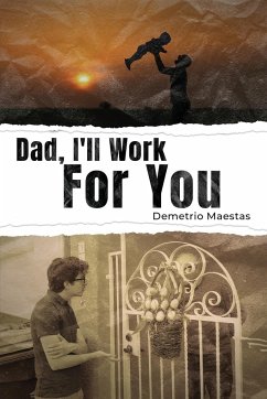 Dad, I'll Work For You - Maestas, Demetrio