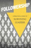 Followership: A Practical Guide to Surviving Leaders (eBook, ePUB)
