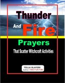 Thunder and Fire Prayers That Scatter Witchcraft Activities (eBook, ePUB)