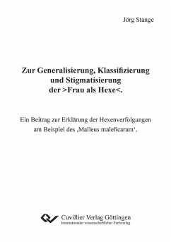 Zur Generalisierung, Klassifizierung und Stigmatisierung der >Frau als Hexe<. (eBook, PDF)