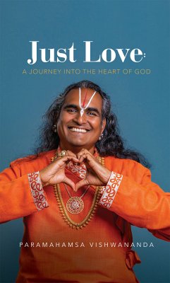 Just Love: A Journey into the Heart of God (eBook, ePUB) - Vishwananda, Paramahamsa