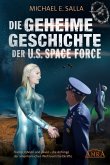 Die Geheime Geschichte der U.S. Space Force. Trump, QAnon und davor - die Anfänge der amerikanischen Weltraumstreitkräfte (eBook, ePUB)