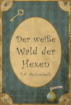 Der weiße Wald der Hexen (eBook, ePUB) - Aschenbach, P. A.