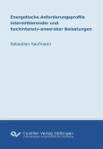 Energetische Anforderungsprofile intermittierender und hochintensiv-anaerober Belastungen (eBook, PDF)