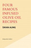 Four Famous Infused Olive Oil Recipes (eBook, ePUB)