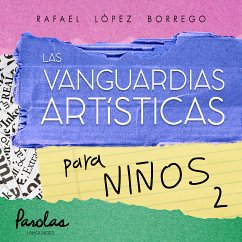 Las vanguardias artísticas para niños 2 (fixed-layout eBook, ePUB) - López Borrego, Rafael; Languages, Parolas