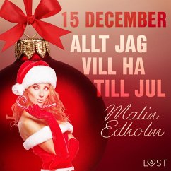 15 december: Allt jag vill ha till jul - en erotisk julkalender (MP3-Download) - Edholm, Malin