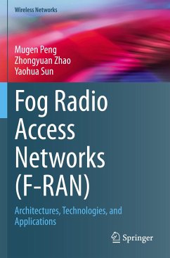 Fog Radio Access Networks (F-RAN) - Peng, Mugen;Zhao, Zhongyuan;Sun, Yaohua