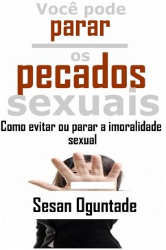Cover Você pode parar os pecados sexuais... Como evitar ou parar a imoralidade sexual (1) (eBook, ePUB)