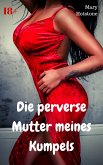 Die perverse Mutter meines Kumpels (eBook, ePUB)