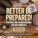 Better be prepared!: Prepping und Krisenvorsorge für den Ernstfall: Schritt für Schritt zum Profi-Prepper - inkl. Tipps und Tricks für eine sichere Vorratshaltung und ein durchdachtes Katastrophenmanagement (MP3-Download)