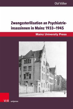 Zwangssterilisation an Psychiatrieinsassinnen in Mainz 1933-1945 - Völker, Olaf