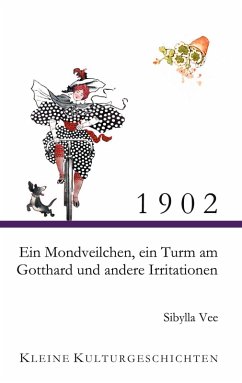 1902 - Ein Mondveilchen, ein Turm am Gotthard und andere Irritationen (eBook, ePUB)