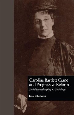 Caroline Bartlett Crane and Progressive Reform (eBook, ePUB) - Rynbrandt, Linda J.