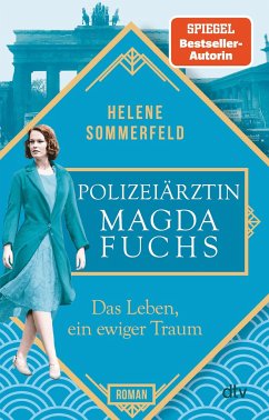 Das Leben, ein ewiger Traum / Die Polizeiärztin Bd.1 - Sommerfeld, Helene