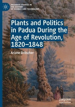 Plants and Politics in Padua During the Age of Revolution, 1820¿1848 - Dröscher, Ariane