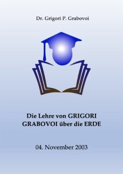 Die Lehre von Grigori Grabovoi über die Erde - Grabovoi, Dr. Grigori P.