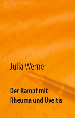 Der Kampf mit Rheuma und Uveitis - Werner, Julia