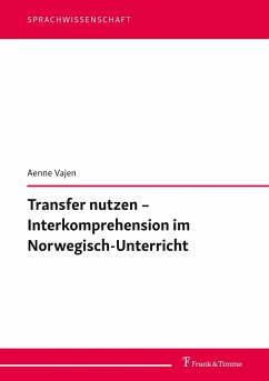 Transfer nutzen ¿ Interkomprehension im Norwegisch-Unterricht - Vajen, Aenne