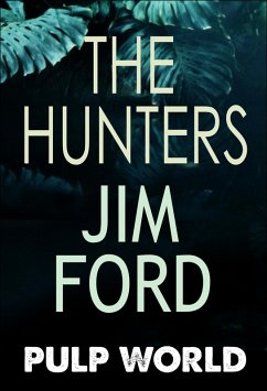The Hunters (Pulp World, #3) (eBook, ePUB) - Ford, Jim