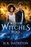 We Got Witches Too (Atina and Ridge, #3) (eBook, ePUB)