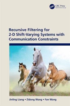 Recursive Filtering for 2-D Shift-Varying Systems with Communication Constraints (eBook, PDF) - Liang, Jinling; Wang, Zidong; Wang, Fan