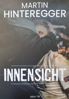 Martin Hinteregger Innensicht - Hinteregger, Martin; Tilli, Albin; Reichel, Christian
