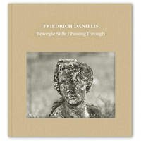Bewegte Stille / Passing Through - Carl Aigner; Heiner Gann (Hrsg.); Friedrich Danielis (Fotos)