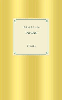 Das Glück - Laube, Heinrich