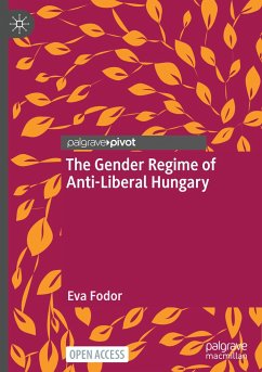 The Gender Regime of Anti-Liberal Hungary - Fodor, Eva