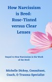 How Narcissism is Bred: Rose-Tinted versus Clear Lenses (eBook, ePUB)