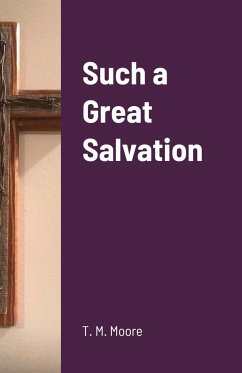 Such a Great Salvation - Moore, T. M.