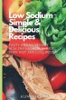Low Sodium Simple & Delicious Recipes - Bild 1