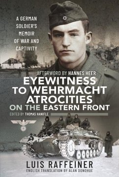 Eyewitness to Wehrmacht Atrocities on the Eastern Front - Raffeiner, Luis