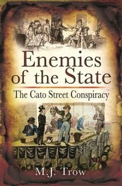 Enemies of the State: The Cato Street Conspiracy - Trow, M J