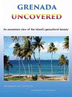 Grenada Uncovered - Viechweg, Raymond D.