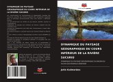 DYNAMIQUE DU PAYSAGE GÉOGRAPHIQUE DU COURS INFÉRIEUR DE LA RIVIÈRE SUCURIÚ