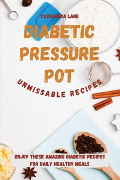 Diabetic Pressure Pot Unmissable Recipes - Lane, Cassandra