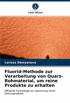 Fluorid-Methode zur Verarbeitung von Quarz-Rohmaterial, um reine Produkte zu erhalten - Demyanova, Larissa